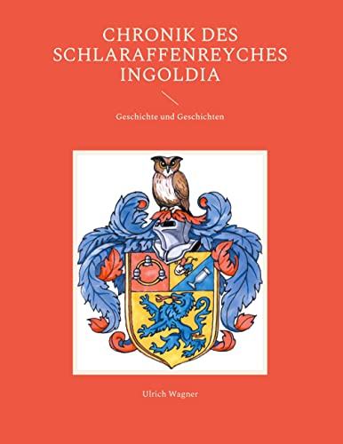 Chronik des Schlaraffenreyches Ingoldia: Geschichte und Geschichten