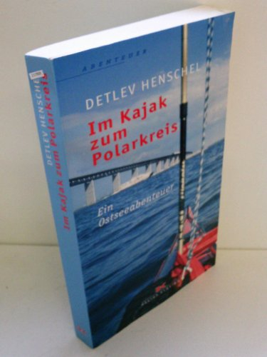 Im Kajak zum Polarkreis: Ein Ostseeabenteuer: Ein Ostseeabentuer