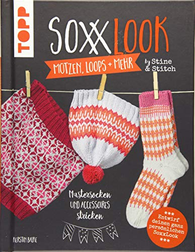 SoxxLook Mützen, Loops und mehr by Stine & Stitch: Mustersocken und Accessoires stricken