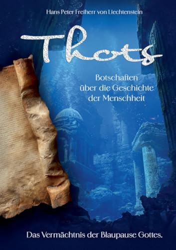 Thots Botschaften über die Geschichte der Menschheit: Das Vermächtnis der Blaupause Gottes