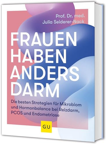 Frauen haben anders Darm: Die besten Strategien für Mikrobiom und Hormonbalance bei Reizdarm, PCOS und Endometriose