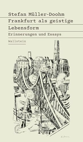 Frankfurt als geistige Lebensform: Erinnerungen und Essays (Bibliothek Arendt: Texte zur Ideengeschichte)