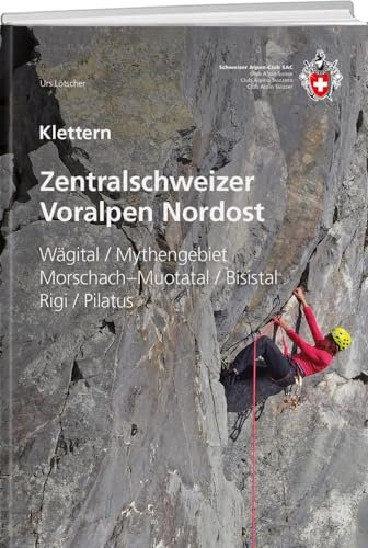 Klettern Zentralschweizer Voralpen Nordost: Wägital / Mythengebiet / Morschach-Muotatal / Bisistal / Rigi / Pilatus
