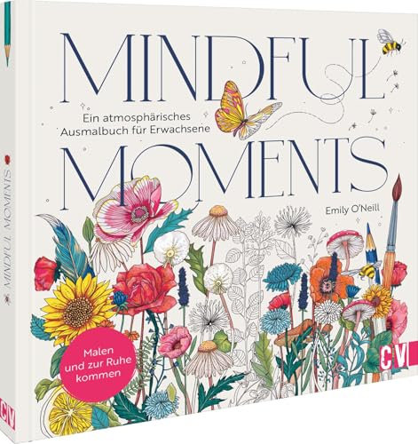 Mindful Moments. Ein atmosphärisches Ausmalbuch für Erwachsene: Ausmalen und zur Ruhe kommen