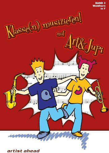 Klasse(n) musizieren mit Art & Jupi - Band 3: Waldhorn