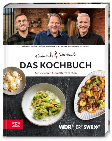 Einfach & köstlich – Das Kochbuch: Mit 75 cleveren Genießerrezepten