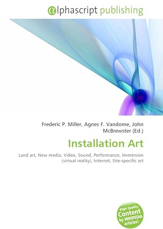 Installation Art: Land art, New media, Video, Sound, Performance, Immersion (virtual reality), Internet, Site-specific art