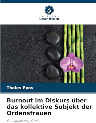 Burnout im Diskurs über das kollektive Subjekt der Ordensfrauen: Eine qualitative Studie