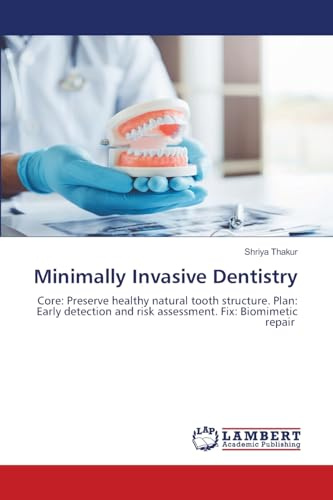 Minimally Invasive Dentistry: Core: Preserve healthy natural tooth structure. Plan: Early detection and risk assessment. Fix: Biomimetic repair