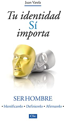 Tu identidad sí importa: Ser hombre. Identificando - Definiendo - Afrimando