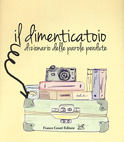 Il dimenticatoio. Dizionario delle parole perdute