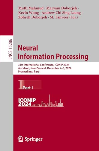 Neural Information Processing: 31st International Conference, ICONIP 2024, Auckland, New Zealand, December 2–6, 2024, Proceedings, Part I (Lecture Notes in Computer Science, Band 15286)
