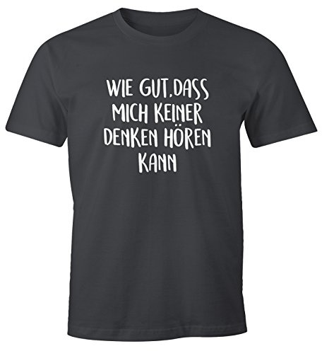MoonWorks Herren T-Shirt Spruch wie gut DASS Mich keiner Denken hören kann Fun-Shirt lustig Sprüche Dunkelgrau S