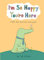 I’m So Happy You’re Here: A heartwarming collection of comics for emotional healing and self-love