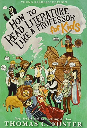How to Read Literature Like a Professor: For Kids: For Kids ― A Fun Literature Guide to Symbols and Metaphors for Children (Ages 8-12)