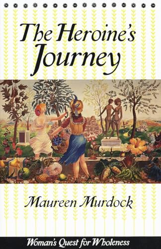 The Heroine's Journey: Woman's Quest for Wholeness