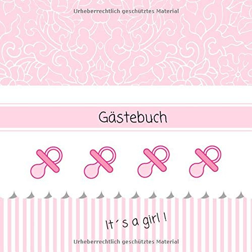It´s a girl - Gästebuch: Erinnerungsbuch zum Eintragen von Glückwünschen | Baby Shower - Babypinkeln - Baby Party | Geschenkbücher | Schnuller rosa