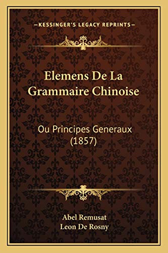 Elemens De La Grammaire Chinoise: Ou Principes Generaux (1857)
