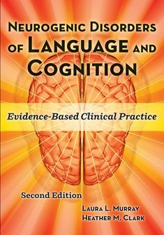Neurogenic Disorders of Language and Cognition: Evidence-based Clinical Practice
