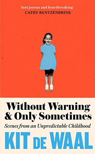 Without Warning and Only Sometimes: 'Extraordinary. Moving and heartwarming' The Sunday Times