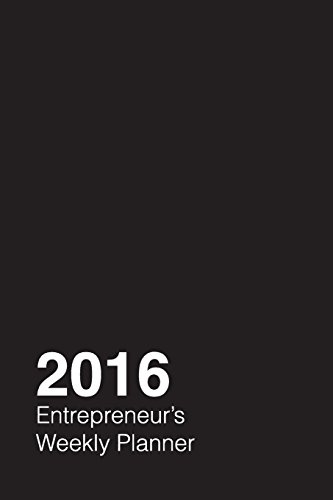 2016 Entrepreneur's Weekly Planner: A 2016 week-by-week calendar for the lean startup