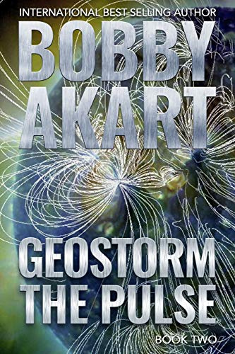 Geostorm The Pulse: A Post Apocalyptic EMP Survival Thriller (The Geostorm Series, Band 2)