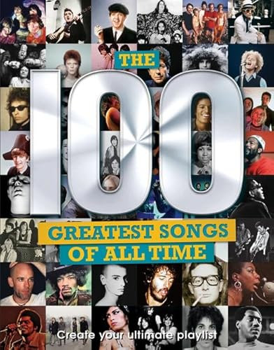 The 100 Greatest Songs Of All Time: Create your ultimate playlist