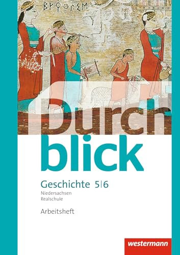 Durchblick Geschichte und Politik - Ausgabe 2015 für Realschulen in Niedersachsen: Arbeitsheft 5 / 6