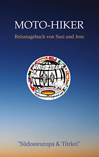 Moto-Hiker: Reisetagebuch von Susi und Jens (Südosteuropa & Türkei)