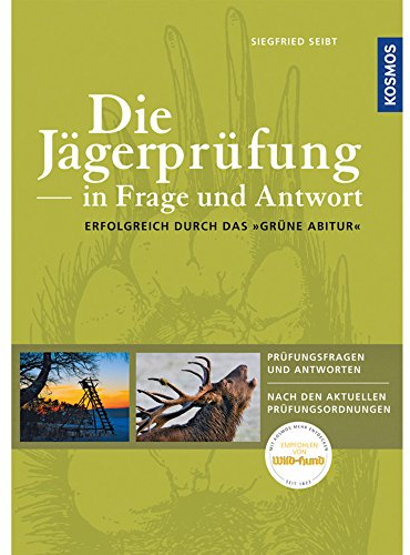 Die Jägerprüfung in Frage und Antwort: Erfolgreich durch das Grüne Abitur