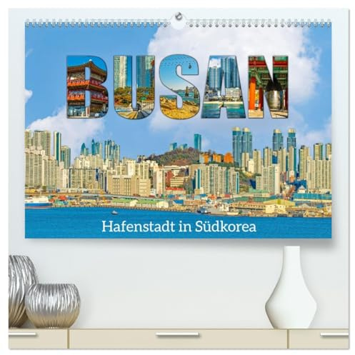 Busan - Hafenstadt in Südkorea (hochwertiger Premium Wandkalender 2026 DIN A2 quer), Kunstdruck in Hochglanz: Facettenreiche Metropole an der Küste des Pazifischen Ozeans. (CALVENDO Orte)
