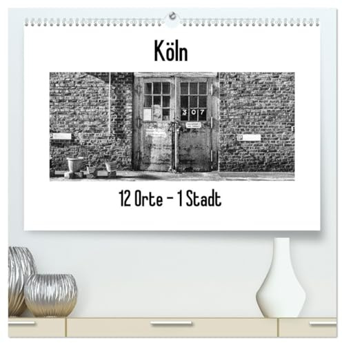 Köln. 12 Orte - 1 Stadt (hochwertiger Premium Wandkalender 2026 DIN A2 quer), Kunstdruck in Hochglanz: 12 Orte - Abseits des kölschen Glamours. (CALVENDO Orte)
