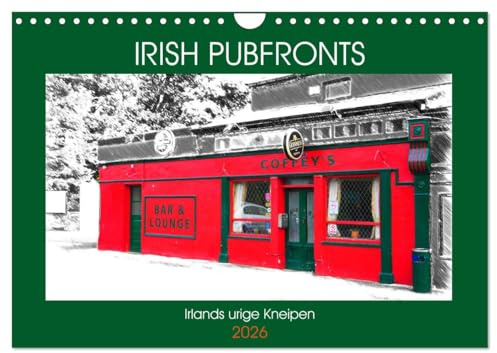 Irish Pubfronts - Irlands urige Kneipen (Wandkalender 2026 DIN A4 quer), CALVENDO Monatskalender: Die typischen, farbenfrohen Fassaden irischer Pubs ... von Fotografie und Zeichnung (CALVENDO Orte)