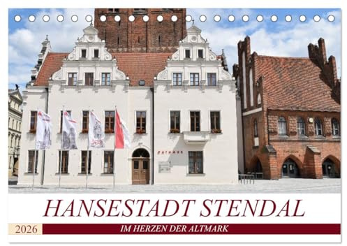 Hansestadt Stendal (Tischkalender 2026 DIN A5 quer), CALVENDO Monatskalender: Hansestadt Stendal - Im Herzen der Altmark (CALVENDO Orte)
