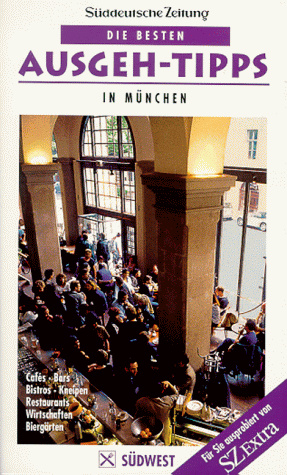 Die besten Ausgeh-Tipps in München, Bd.1