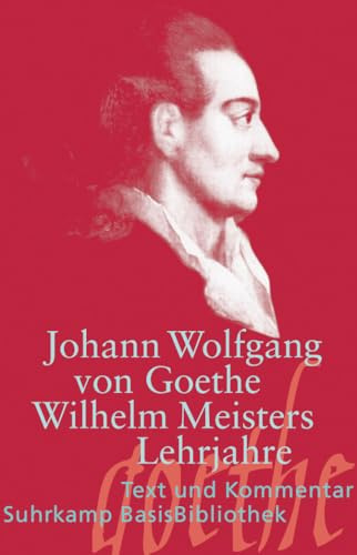 Wilhelm Meisters Lehrjahre: Text und Kommentar (Suhrkamp BasisBibliothek)