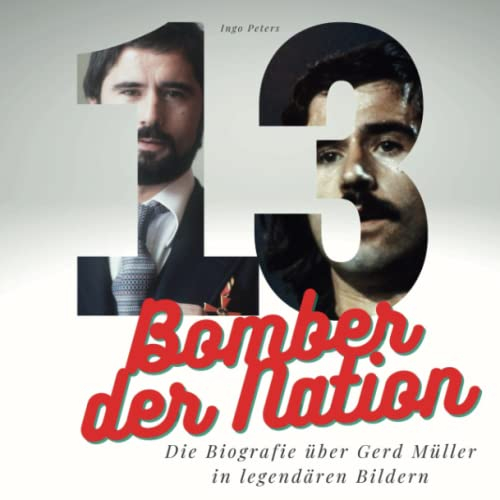 Bomber der Nation: Die Biografie über Gerd Müller in legendären Bildern