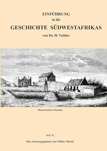 Aus alten Tagen in Südwest / EINFÜHRUNG in die GESCHICHTE SÜDWESTAFRIKAS von Dr. H. Vedder