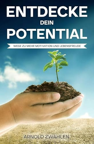 Entdecke dein Potential: Wege zu mehr Motivation und Lebensfreude