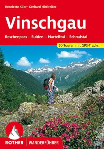 Vinschgau: Reschenpass - Sulden - Martelltal - Schnalstal. 50 Touren mit GPS-Tracks (Rother Wanderführer)
