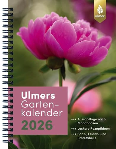 Ulmers Gartenkalender 2026: Aussaattage nach Mondphasen. Leckere Rezeptideen. Saat-, Pflanz- und Erntetabelle