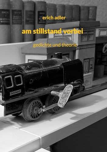 am stillstand vorbei: gedichte und theorie