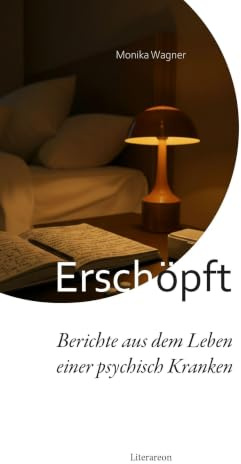 Erschöpft – Berichte aus dem Leben einer psychisch Kranken (Literareon)