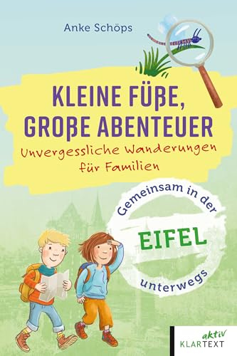 Kleine Füße, große Abenteuer Eifel: Gemeinsam unterwegs in der Eifel (Kleine Füße, große Abenteuer: Unvergessliche Wanderungen für Familien)