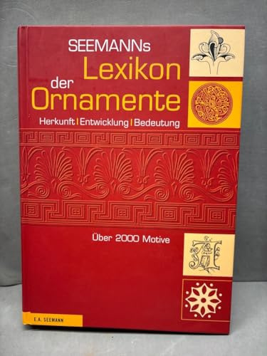 Das große Lexikon der Ornamente: Herkunft, Entwicklung, Bedeutung (Seemanns Lexika)