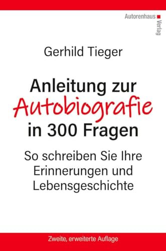 Anleitung zur Autobiografie in 300 Fragen: Wege in die Erinnerung