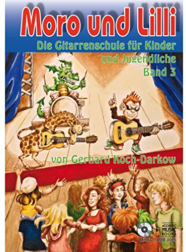 Moro und Lilli. Band 3. Mit CD: Die Gitarrenschule für Kinder und Jugendliche (Moro und Lilli: Die Gitarrenschule für Kinder)