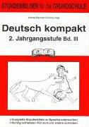 Deutsch kompakt 3. 2. Schuljahr: Komplette Stundenblätter zu Sprache untersuchen. Richtig schreiben. Für sich und andere schreiben: Komplette ... schreiben. Für sich und andere schreiben