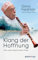 Klang der Hoffnung: Wie unsere Seele Frieden findet. Philosophie und Vermächtnis eines großen Künstlers und Weltbürgers. Lebenserinnerungen von Giora Feidman, Klarinettist und King of Klezmer