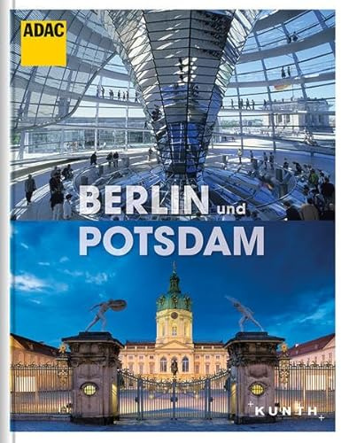 Berlin und Potsdam: ADAC Reisebildband (KUNTH ADAC Reisebildband)